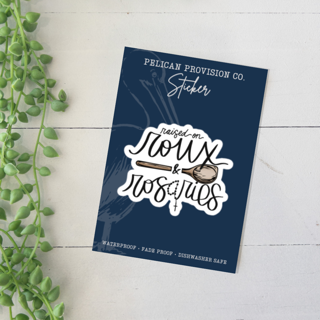 Raised on Roux & Rosaries Sticker